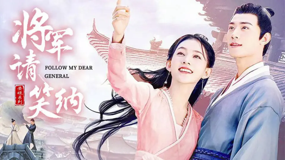 Vô Tình Phải Lòng Tướng Quân (Trộm Phải Tim Chàng) - Follow My Dear General (2022) Vô Tình Phải Lòng Tướng Quân (Trộm Phải Tim Chàng) - Follow My Dear General (2022)